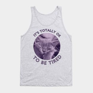 Is's Totally Ok To Be Tired Motivation With Lila Cat Tank Top